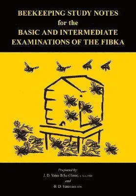 B D Yates - Beekeeping Study Notes for the Basic and Intermediate Examinations of the FIBKA, Häftad. Tillgänglighet: Lägg i varukorg
