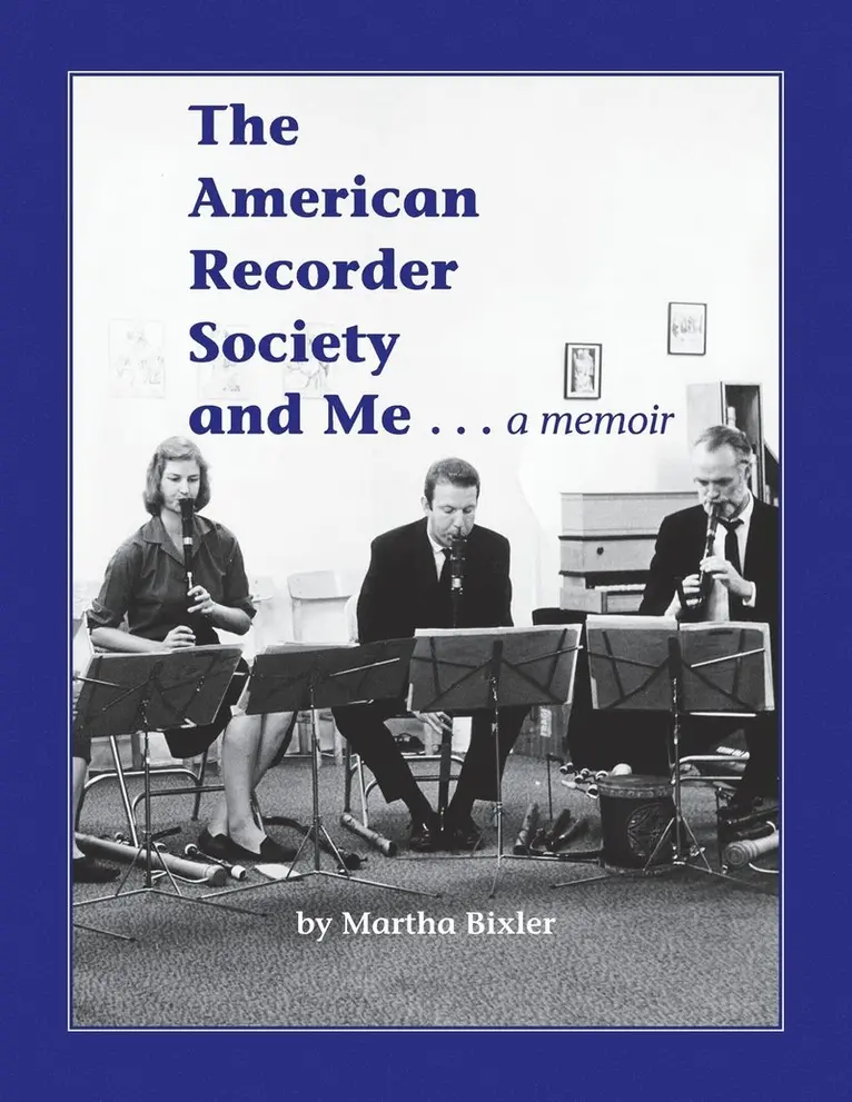 Martha Bixler - American Recorder Society and Me . . . a Memoir, Häftad. Tillgänglighet: Lägg i varukorg