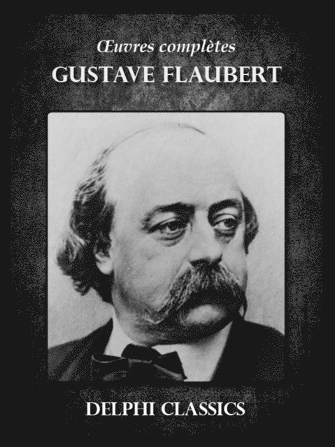 Gustave Flaubert - Oeuvres complètes de Gustave Flaubert, E-bok