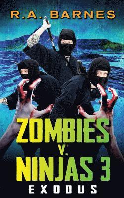 R. A. Barnes - Zombies v. Ninjas 3: Exodus, Häftad