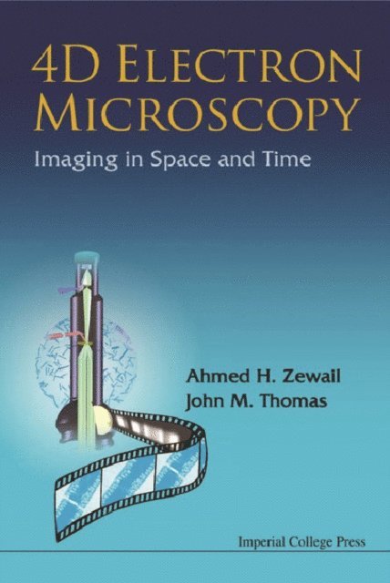 Thomas John Meurig Thomas, Zewail Ahmed H Zewail - 4d Electron Microscopy: Imaging In Space And Time, E-bok