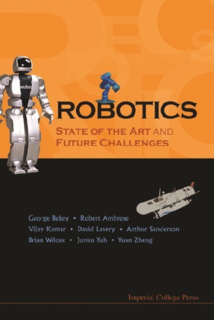 Lavery David Lavery, Yuh Jun-ku Yuh, Zheng Yuan F Zheng, Wilcox Brian Wilcox, Sanderson Arthur C Sanderson, Kumar Vijay Kumar, Ambrose Robert Ambrose, Bekey George A Bekey - Robotics: State Of The Art And Future Challenges, E-bok