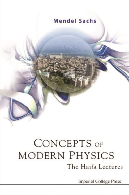 Sachs Mendel Sachs - Concepts Of Modern Physics: The Haifa Lectures, E-bok