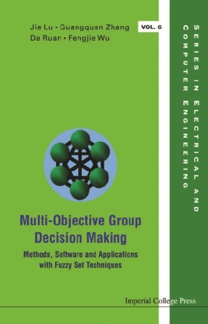 Wu Fengjie Wu, Lu Jie Lu, Ruan Da Ruan, Zhang Guang-quan Zhang - Multi-objective Group Decision Making: Methods Software And Applications With Fuzzy Set Techniques (With Cd-rom), E-bok