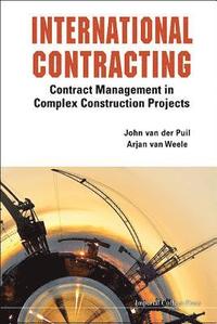 International Contracting: Contract Management In Complex Construction Projects