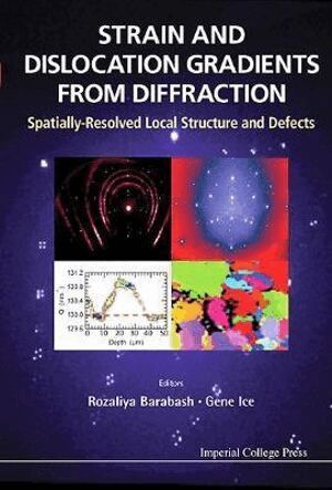 Barabash Rozaliya, Rozaliya Barabash, Gene Ice - STRAIN AND DISLOCATION GRADIENTS FROM DIFFRACTION: SPATIALLY-RESOLVED LOCAL STRUCTURE AND DEFECTS, Inbunden. Tillgänglighet: Lägg i varukorg