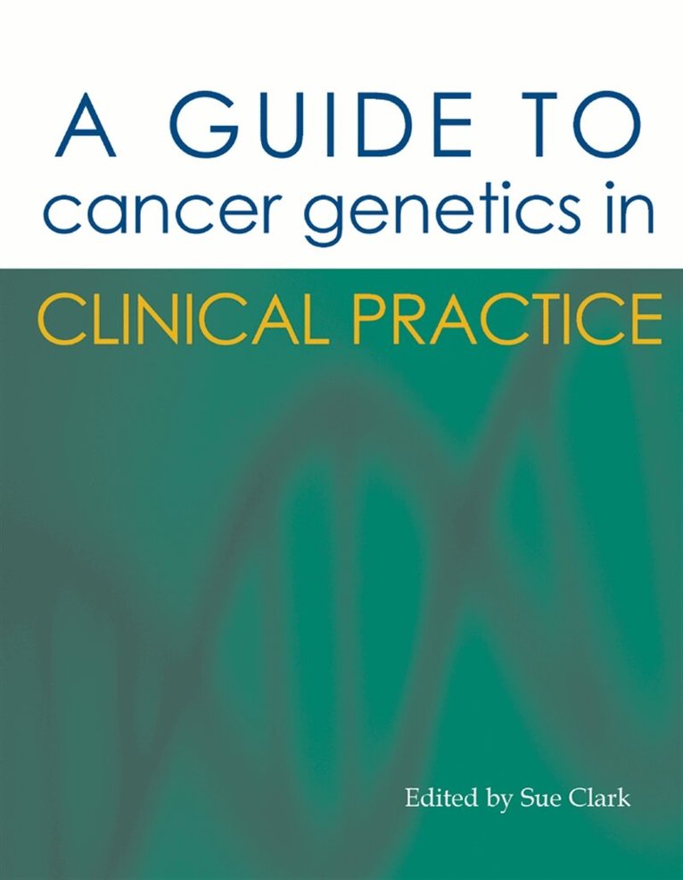 Sue Clark - A Guide to Cancer Genetics in Clinical Practice, E-bok