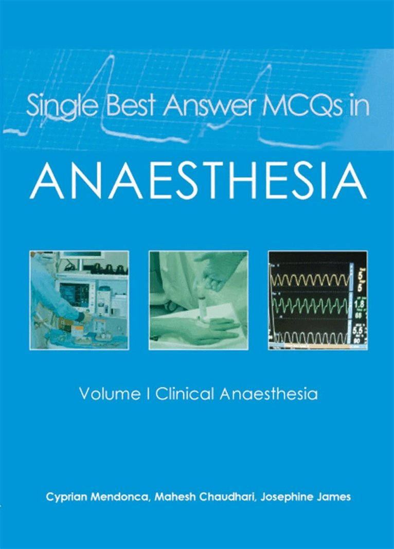 Cyprian Mendonca, Mahesh Chaudhari, A Pitchiah - Single Best Answer MCQs in Anaesthesia, E-bok