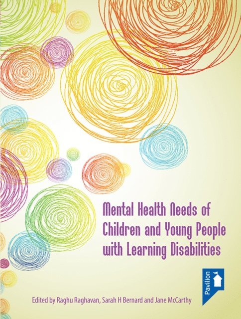 Raghu Raghavan, Sarah H Bernard, Jane McCarthy - Mental Health Needs of Children and Young People with Learning Disabilities, E-bok