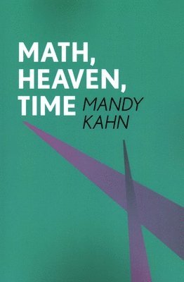 Mandy Kahn - Math, Heaven, Time, Häftad