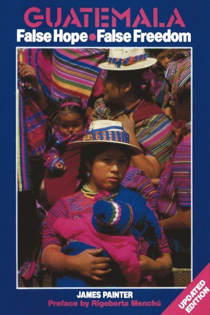 James Painter - Guatemala: False Hope False Freedom, E-bok