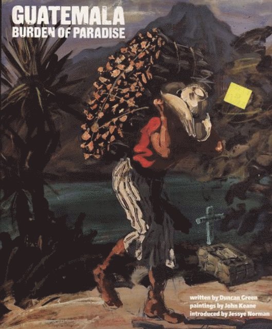 Duncan Green - Guatemala: Burden of Paradise, E-bok