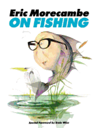 Eric Morecambe - Eric Morecambe on Fishing, Häftad. Tillgänglighet: Lägg i varukorg