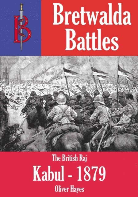 Oliver Hayes - Battle of Kabul (1879) - part of the Bretwalda Battles series, E-bok