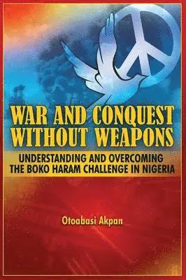 Otoabasi Akpan - War and Conquest Without Weapons, Häftad. Tillgänglighet: Lägg i varukorg