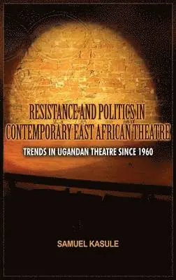 Sam Kasule - Resistance and Politics in Contemporary East African Theatre, Inbunden. Tillgänglighet: Lägg i varukorg