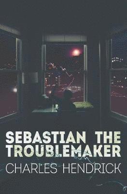 Charles W. Hendrick - Sebastian the Troublemaker, Häftad