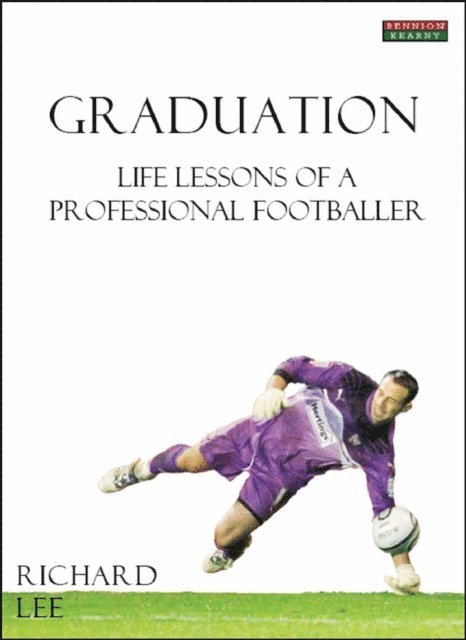 Richard Lee - Graduation: Life Lessons of a Professional Footballer, E-bok