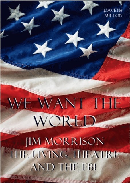 Daveth Milton - We Want The World: Jim Morrison, The Living Theatre and the FBI, E-bok. Tillgänglighet: Lägg i varukorg