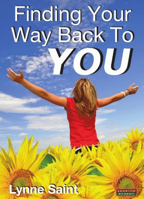 Lynne Saint - Finding Your Way Back to YOU: A self-help book for women who want to regain their Mojo and realise their dreams!, E-bok