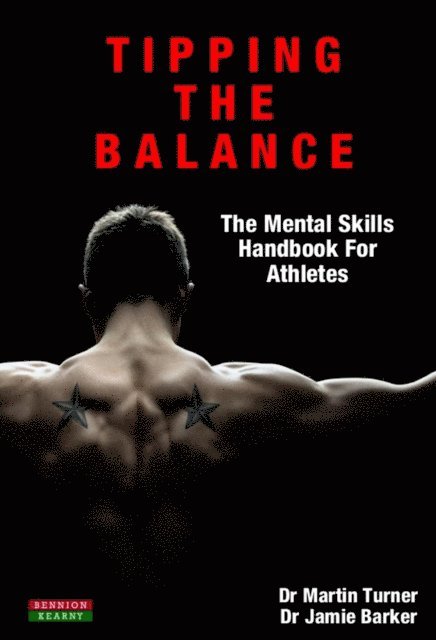 Jamie Barker, Dr Martin Turner - Tipping The Balance: The Mental Skills Handbook For Athletes [Sport Psychology Series], E-bok