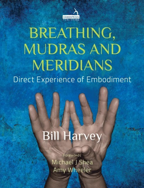 Bill Harvey - Breathing, Mudras and Meridians, E-bok