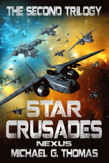 Michael G. Thomas - Star Crusades Nexus: The Second Trilogy (Books 4-6), E-bok
