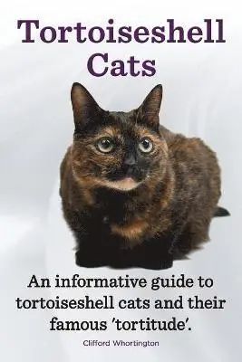 Clifford Whortington - Tortoiseshell Cats. an Informative Guide to Tortoiseshell Cats and Their Famous 'Tortitude'., Häftad. Tillgänglighet: Lägg i varukorg