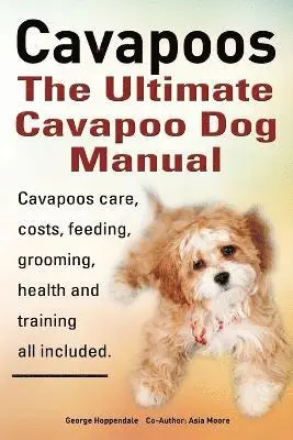 George Hoppendale, Asia Moore - Cavapoos: The Ultimate Cavapoo Dog Manual, Häftad. Tillgänglighet: Lägg i varukorg