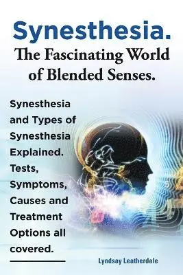 Lyndsay Leatherdale - Synesthesia. The Fascinating World of Blended Senses. Synesthesia and Types of Synesthesia Explained. Tests, Symptoms, Causes and Treatment Options all covered., Häftad. Tillgänglighet: Lägg i varukorg