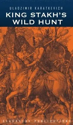 Uladzimir Karatkevich - King Stakh's Wild Hunt, Inbunden. Tillgänglighet: Lägg i varukorg