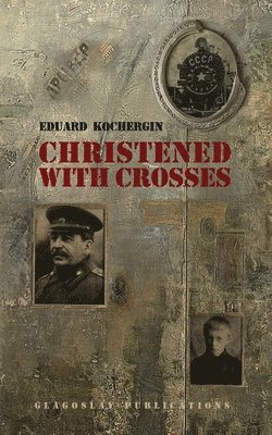 Eduard Kochergin - Christened with Crosses, Häftad