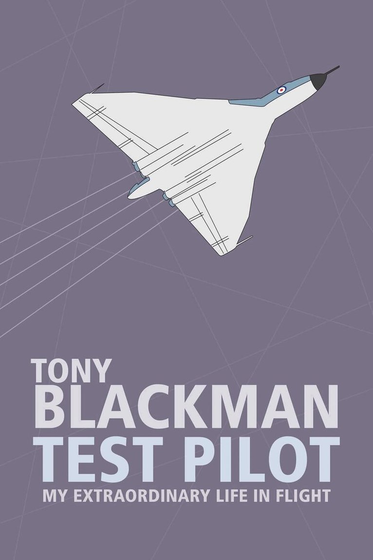 Tony Blackman - Tony Blackman Test Pilot, E-bok