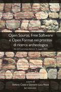 Open Source, Free Software E Open Format Nei Processi Di Ricerca Archeologica: Atti Del II Workshop (Genova, 11 Maggio 2007)