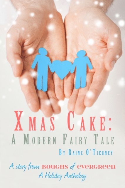 Raine O'Tierney - Xmas Cake: A Modern Fairy Tale, E-bok