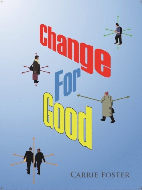 Carrie Foster - Change for Good Temperatism; in pursuit of a People Centred Ideology, E-bok. Tillgänglighet: Lägg i varukorg