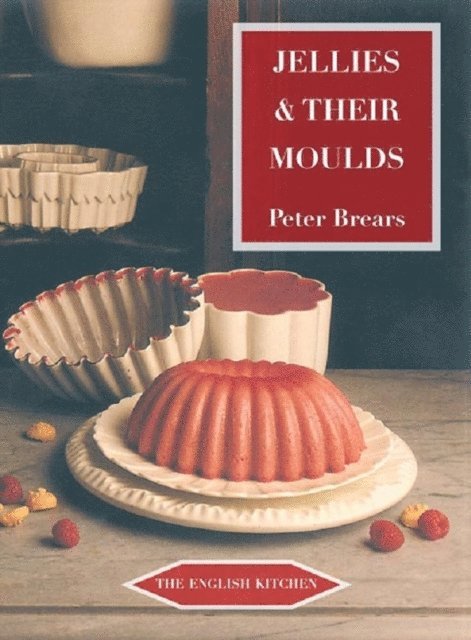 Peter Brears - Jellies and Their Moulds, E-bok
