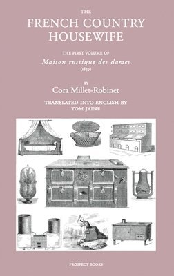 Cora Millet-Robinet, Tom Jaine - French Country Housewife, Inbunden