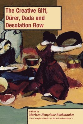 Marleen Hengelaar-Rookmaaker - Creative Gift, Dürer, Dada and Desolation Row, PB (vol3), Häftad