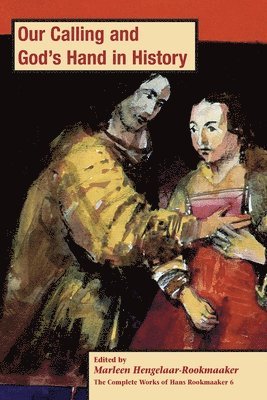 Marleen Hengelaar-Rookmaaker - Our Calling and God's hand in History, PB (vol 6), Häftad