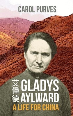 Carol Purves - Gladys Aylward, Inbunden