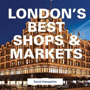London's Best Shops & Markets, Inbunden