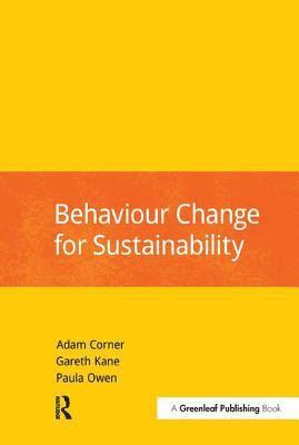 Behaviour Change for Sustainability av Adam Corner, Gareth Kane, Paula Owen