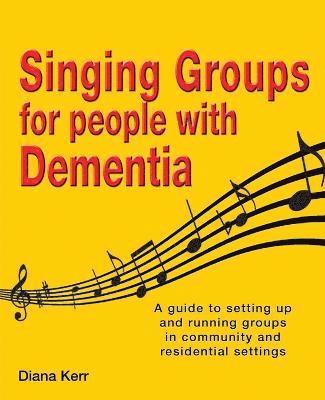 Diana Kerr - Singing groups for people with dementia, Häftad