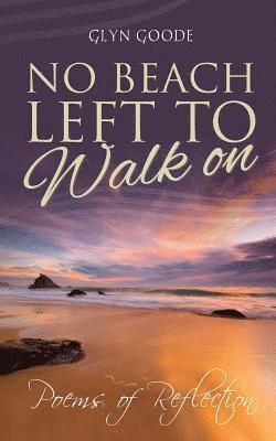 Glyn Goode - No Beach Left to Walk On: Poems of Reflection, Häftad