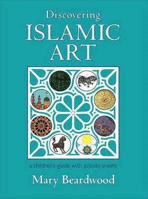 Mary Beardwood - Discovering Islamic Art, Inbunden