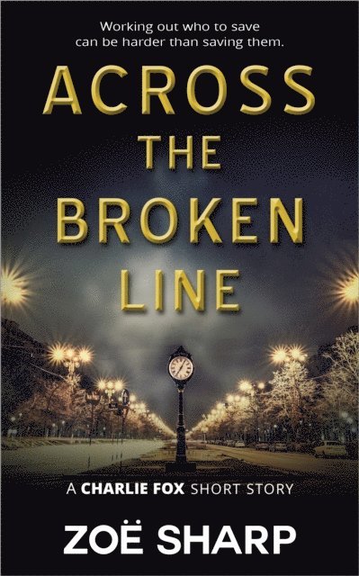 Zoe Sharp - Across The Broken Line: from the Fox Five Reloaded Charlie Fox Short Story Collection, E-bok