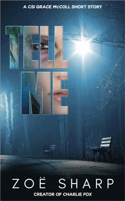 Zoe Sharp - Tell Me: A CSI Grace McColl Short Story, E-bok