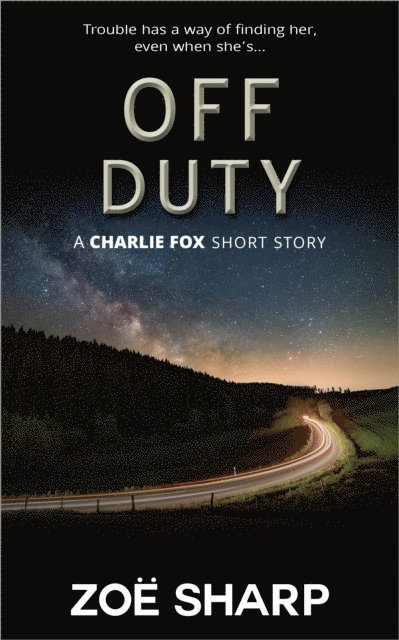 Zoe Sharp - Off Duty: from the Fox Five Reloaded Charlie Fox Short Story Collection, E-bok