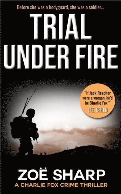 Zoe Sharp - Trial Under Fire: Prequel Charlie Fox Crime Thriller Mystery Series, E-bok